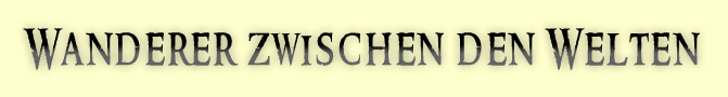 Wanderer zwischen den Welten